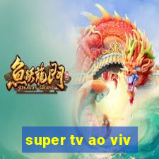 super tv ao viv